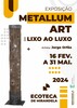 thumb_cartaz_metallum_art_lixo_ao_luxo_24